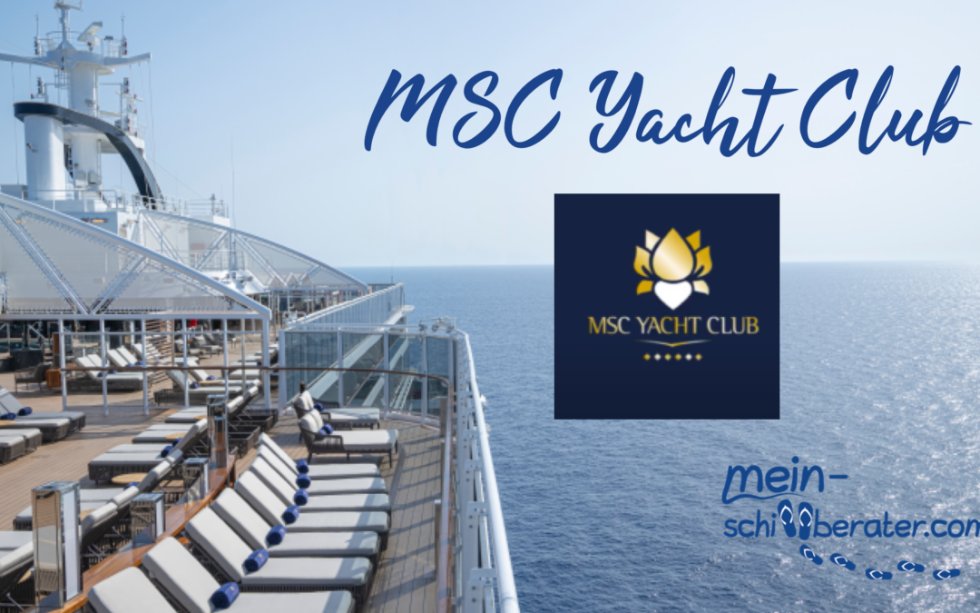 MSC Yacht Club – Luxus auf Kreuzfahrt neu definiert!