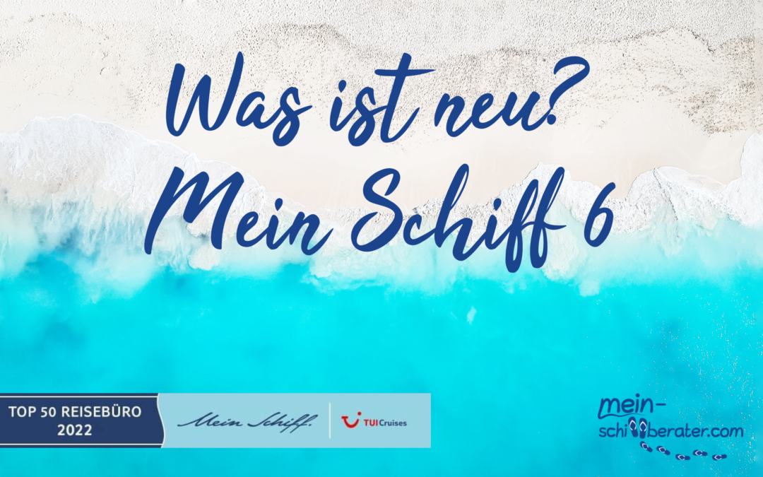 Alle Neuerungen der Mein Schiff 6 nach Werftaufenthalt