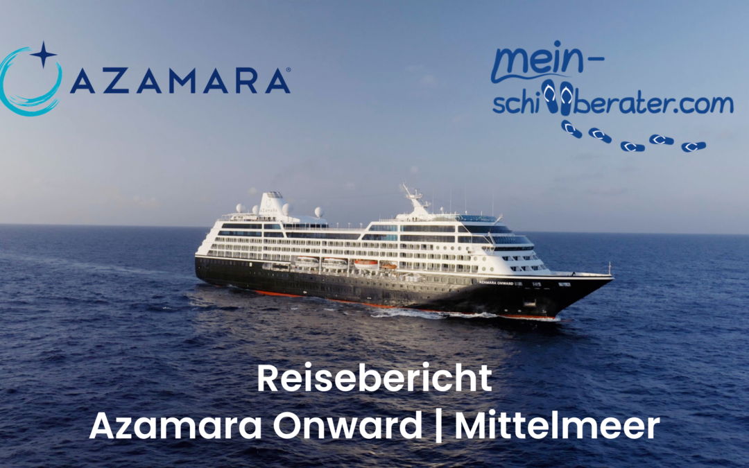 Reisebericht |  Azamara Onward | Mittelmeer