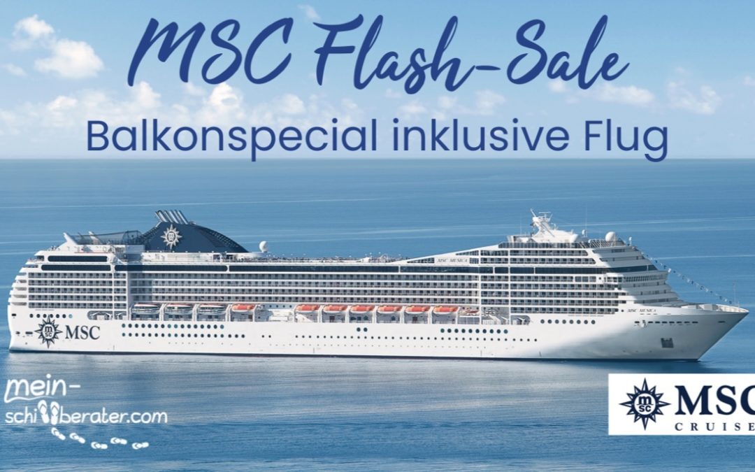 MSC Mittelmeer Flash-Sale Balkonkabine ab 699€ p.P. inkl Flug ! KEIN Einzelkabinenzuschlag!