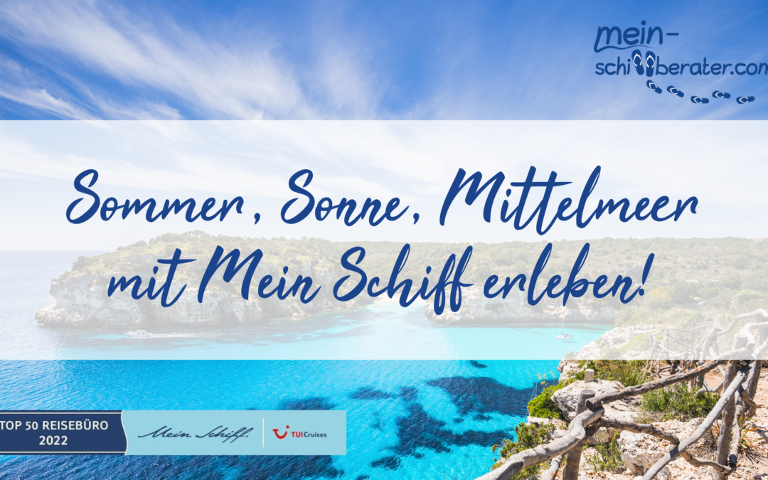 Sommer, Sonne, Mittelmeer mit Mein Schiff erleben!