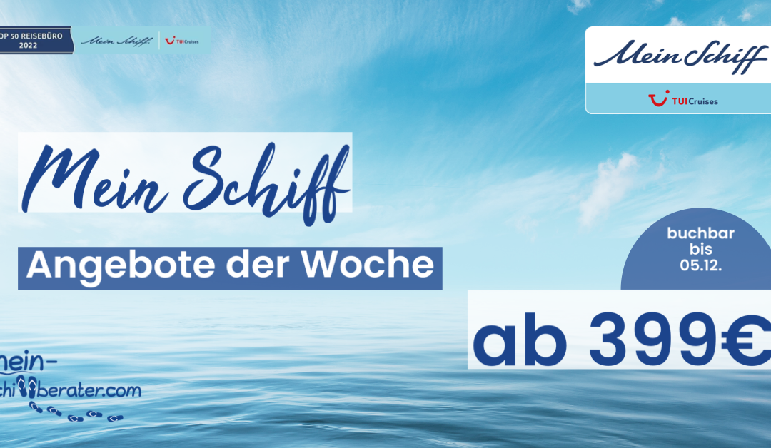 Die neuen Mein Schiff® Angebote der Woche ab 649€ sind da: Entdecken Sie exklusive Kreuzfahrtangebote für Ihre Traumreise!