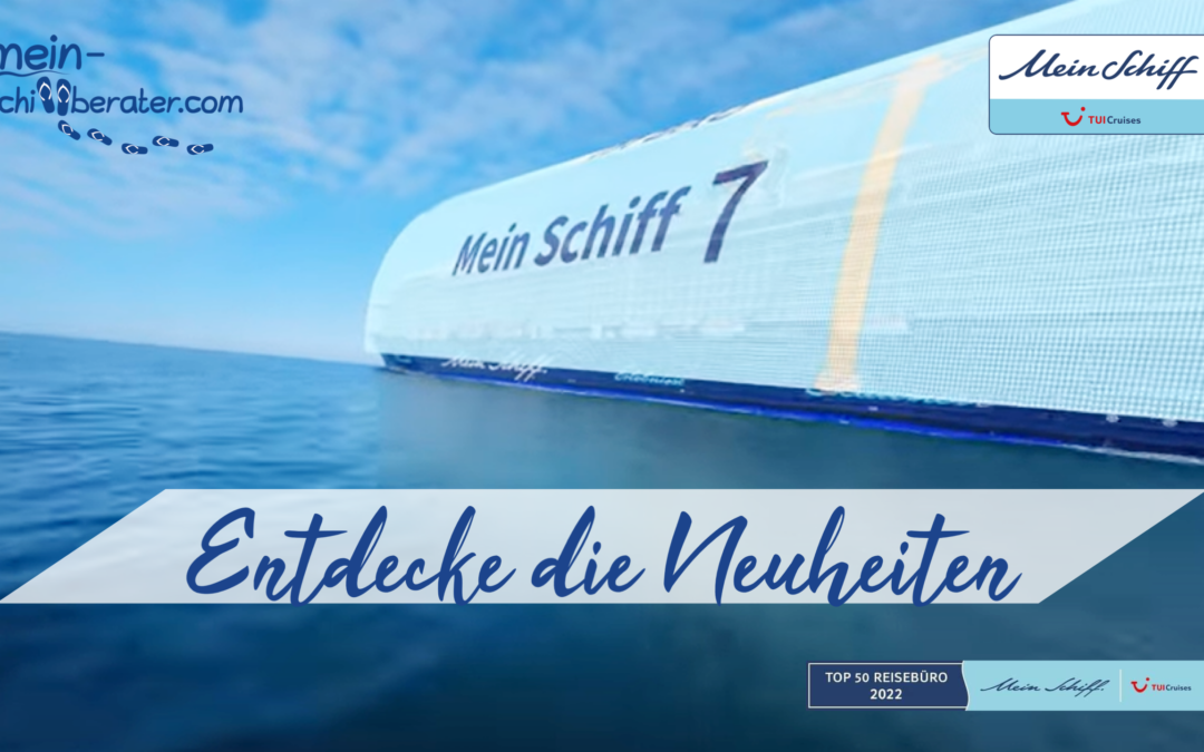 Von den 7 Weltmeeren in den 7. Himmel – 7 Neuheiten der neuen Mein Schiff 7 von TUI Cruises