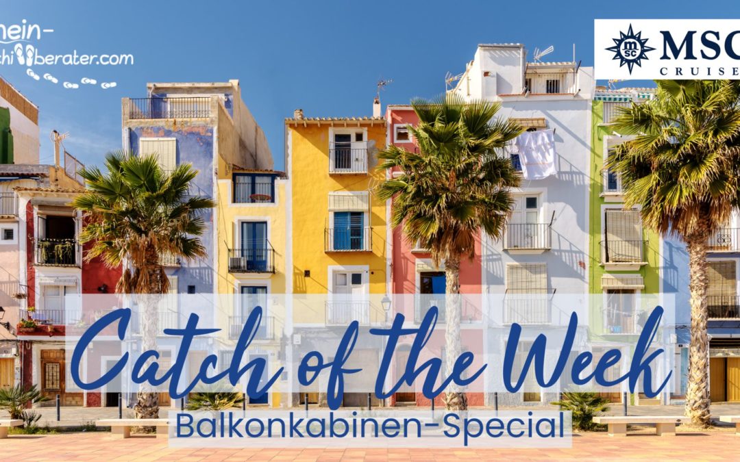 MSC Catch of the week: Balkonkabine zum Kreuzfahrt-Sparpreis