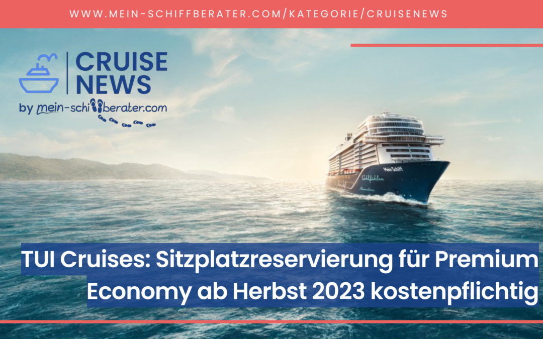 CRUISE NEWS: TUI Cruises führt kostenpflichtige Sitzplatzreservierungen ein