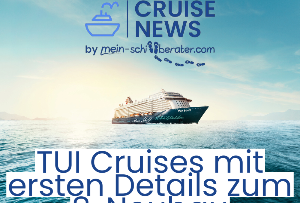 Erste Eindrücke des 8. Neubaus von TUI Cruises
