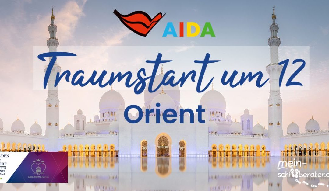 AIDA Traumstart um 12 –  Freitag: Orient