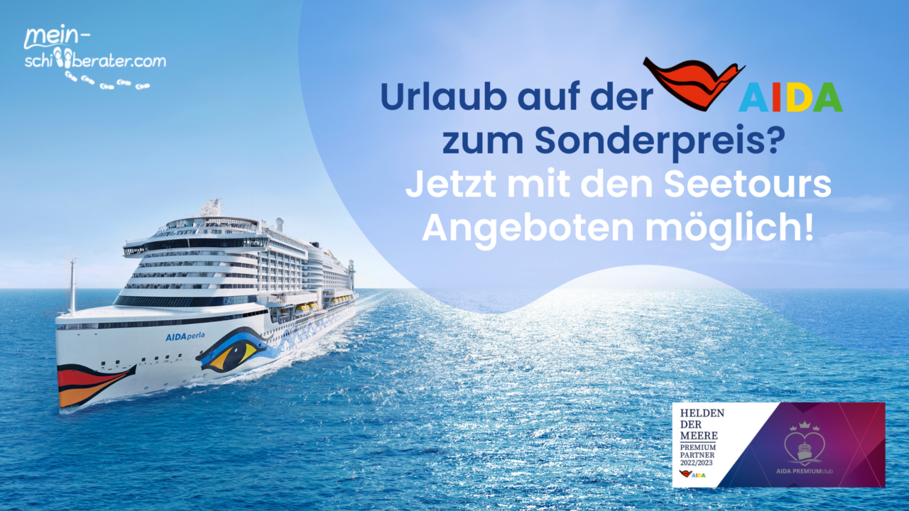 AIDA Urlaub zum Sonderpreis? Jetzt mit den Seetours Angeboten möglich! Mein Schiffberater