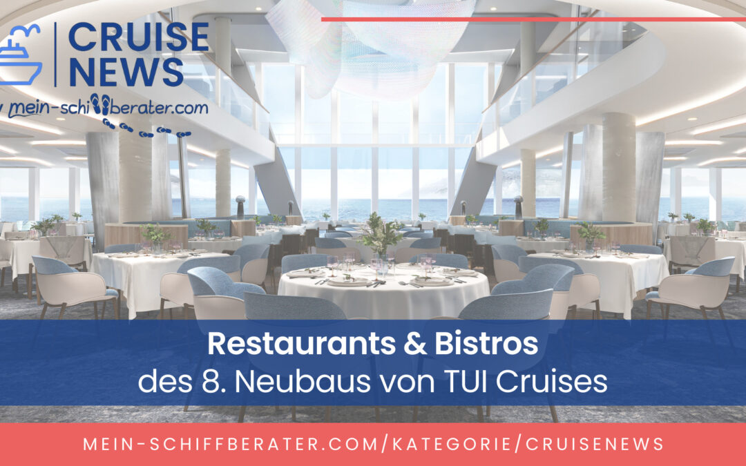 TUI Cruises präsentiert Restaurants des 8. Neubaus