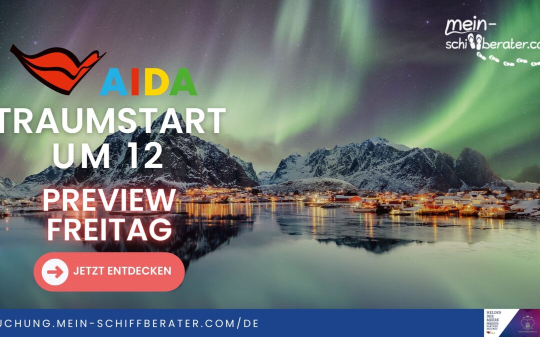 AIDA Traumstart um 12 – Preview Freitag: Nordeuropa