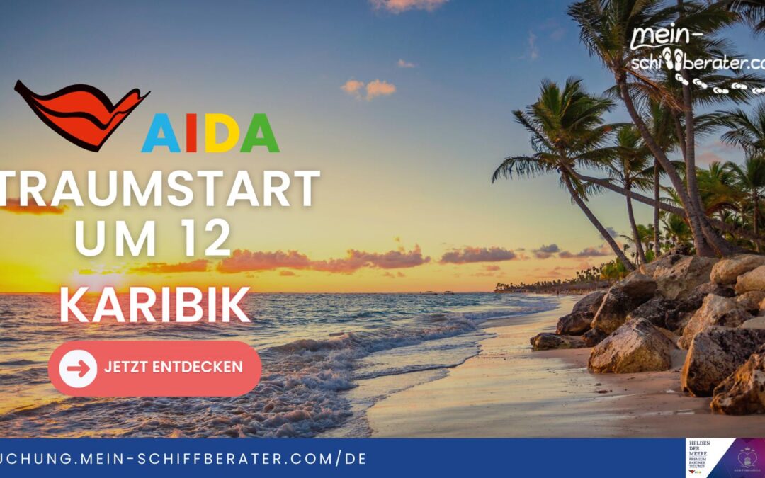 AIDA Traumstart um 12 – Mittwoch: Karibik mit AIDAperla