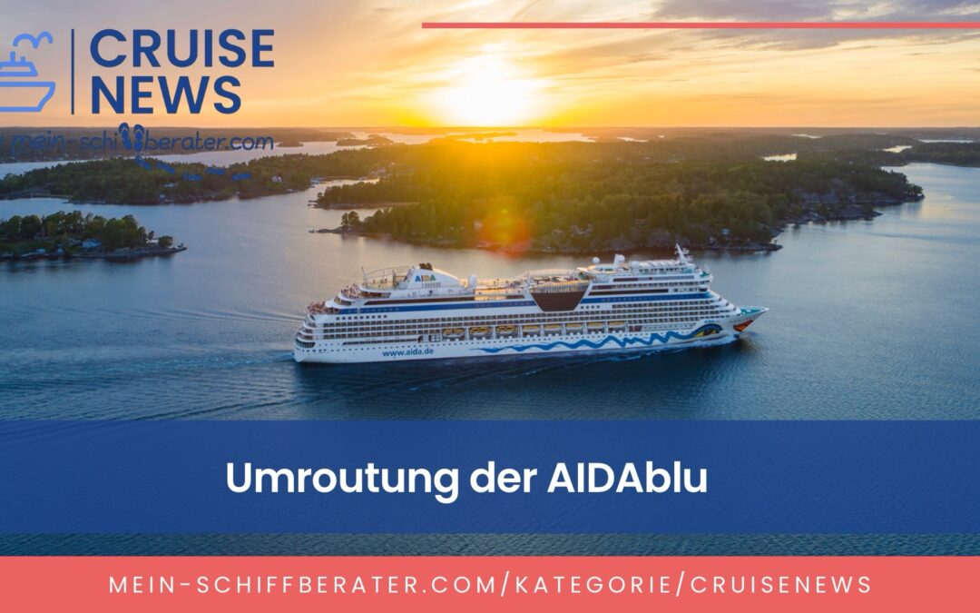 Neue Umroutungen bei AIDA Cruises