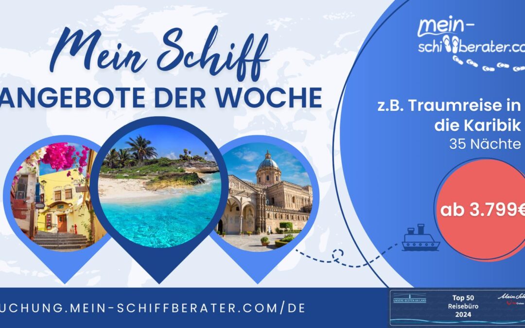 Mit Mein Schiff auf Reisen: Die ultimativen Angebote der Woche für deine Traumkreuzfahrt!