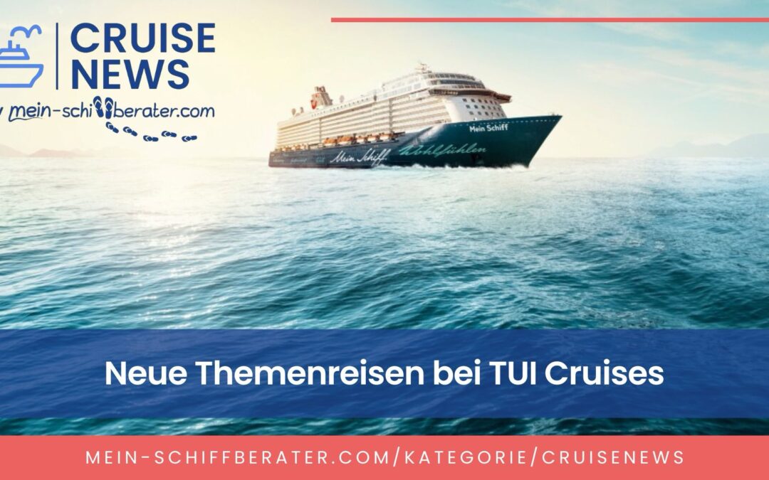 Weitere Themenreisen bei TUI Cruises