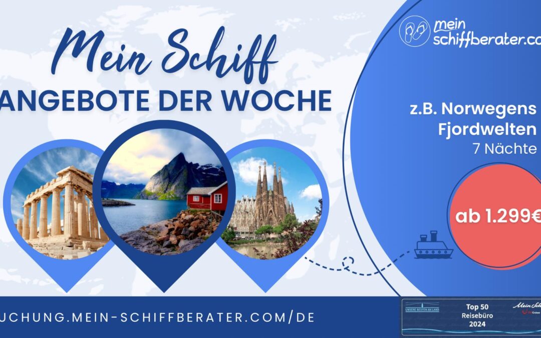 Kapitän deiner Urlaubsträume: die neuen Mein Schiff Angebote der Woche