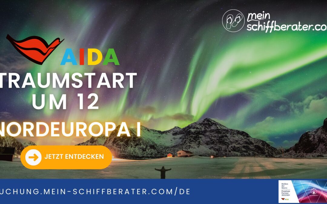 AIDA Traumstart um 12: Entdecke die Magie von Nordeuropa!