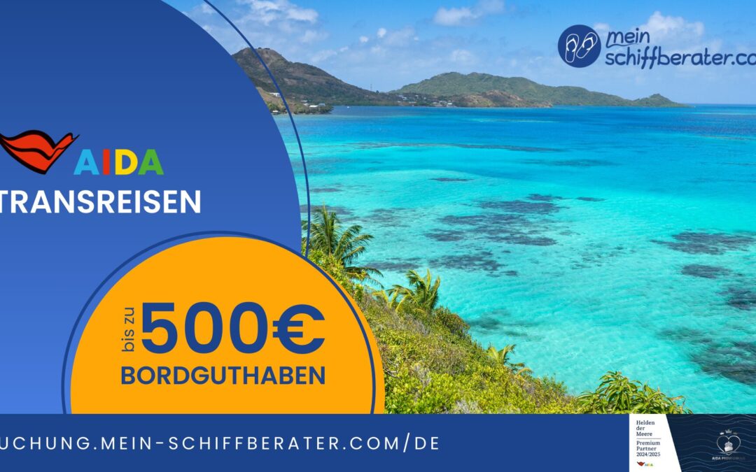 Bis zu 500€ AIDA Bordguthaben: Jetzt Transreisen entdecken