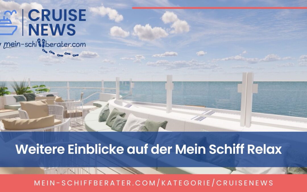 Neue Einblicke auf der Mein Schiff Relax