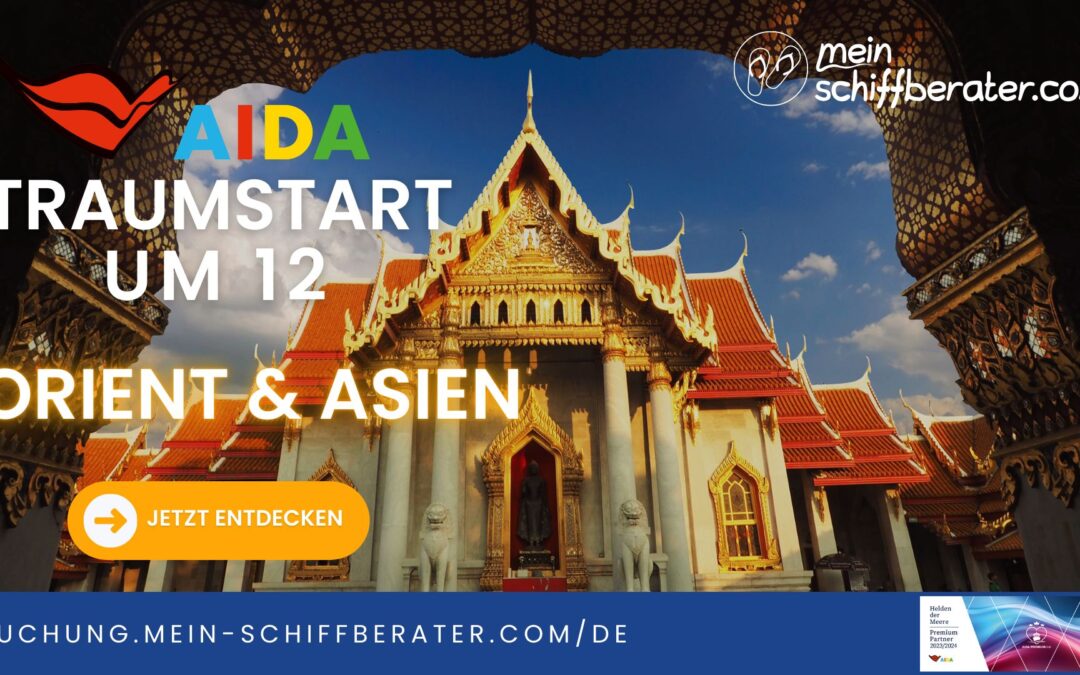 AIDA Traumstart um 12: Orient, Asien und Transreisen – Mittwoch startet das Abenteuer!