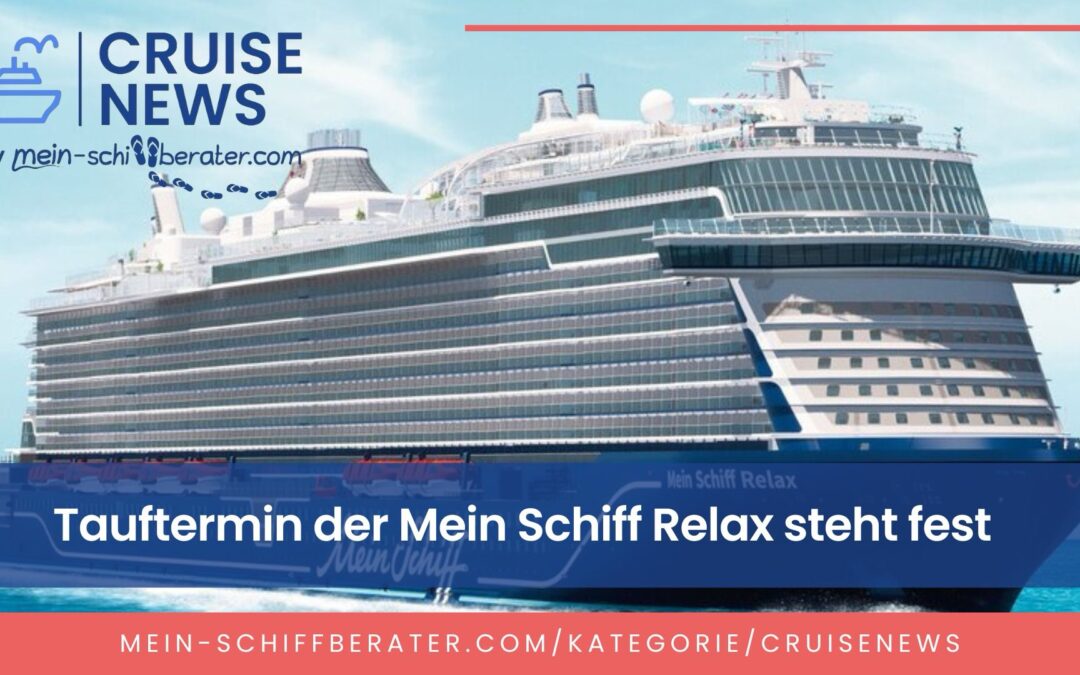 Taufe der Mein Schiff Relax steht fest