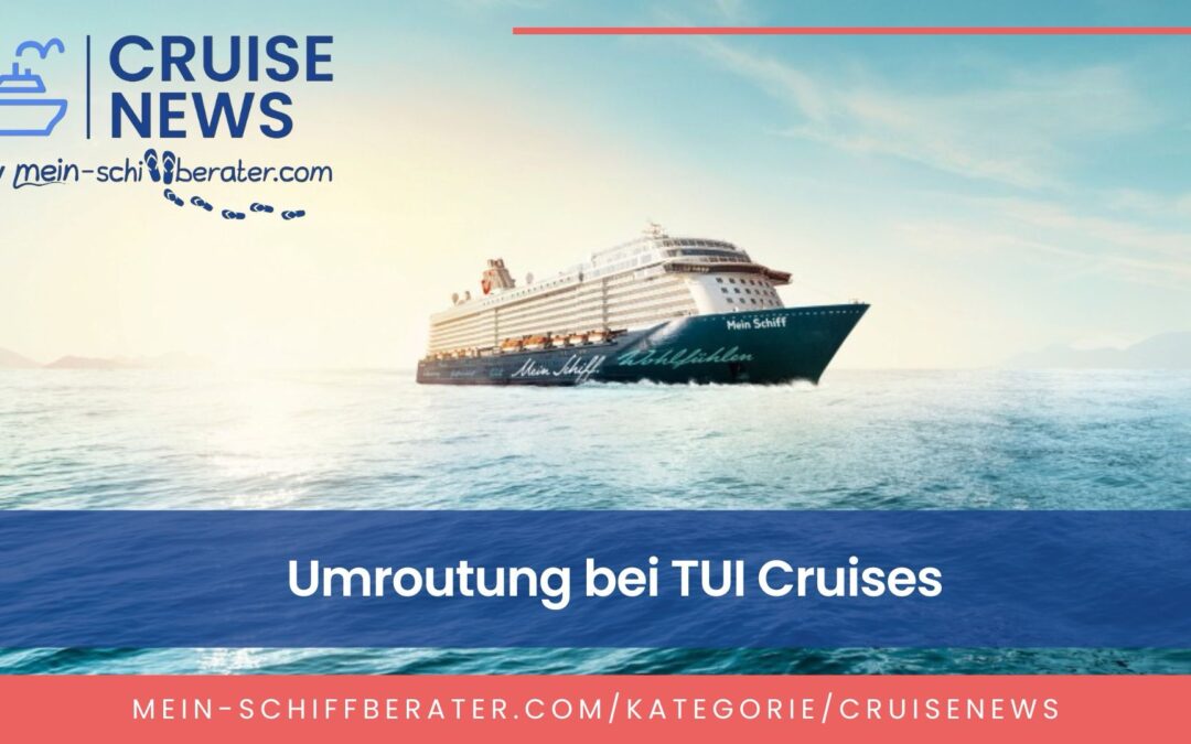 Umroutung der Mein Schiff 6 in Asien