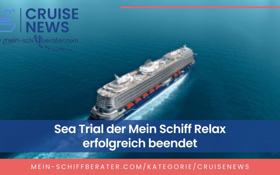 Mein Schiff Relax absolviert erfolgreich Probefahrt