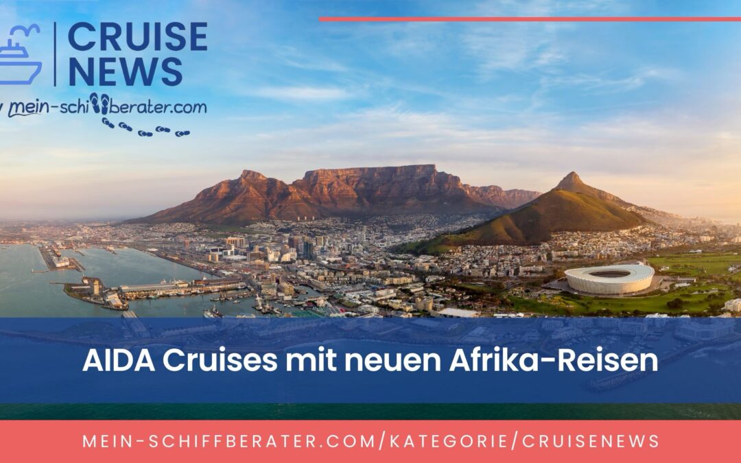 Ab sofort neue Afrika-Reisen von AIDA Cruises