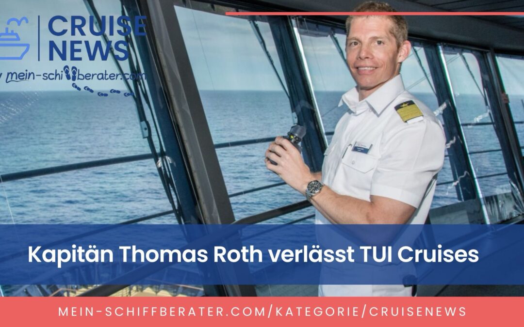 Kapitän Roth verlässt TUI Cruises
