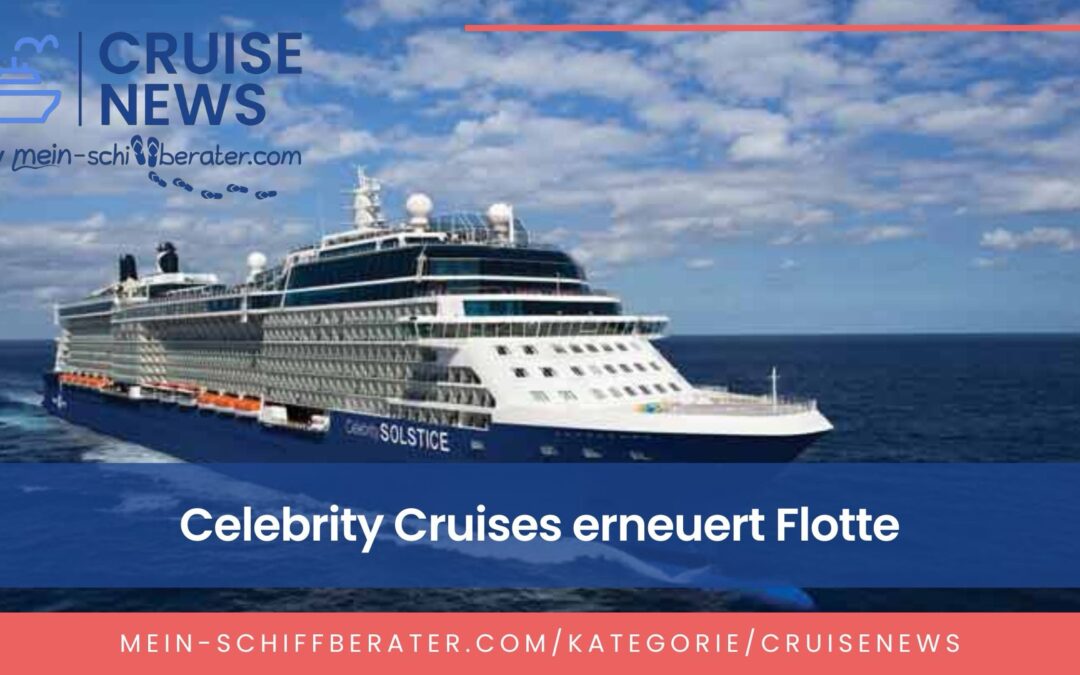 Celebrity Cruises modernisiert Schiffe