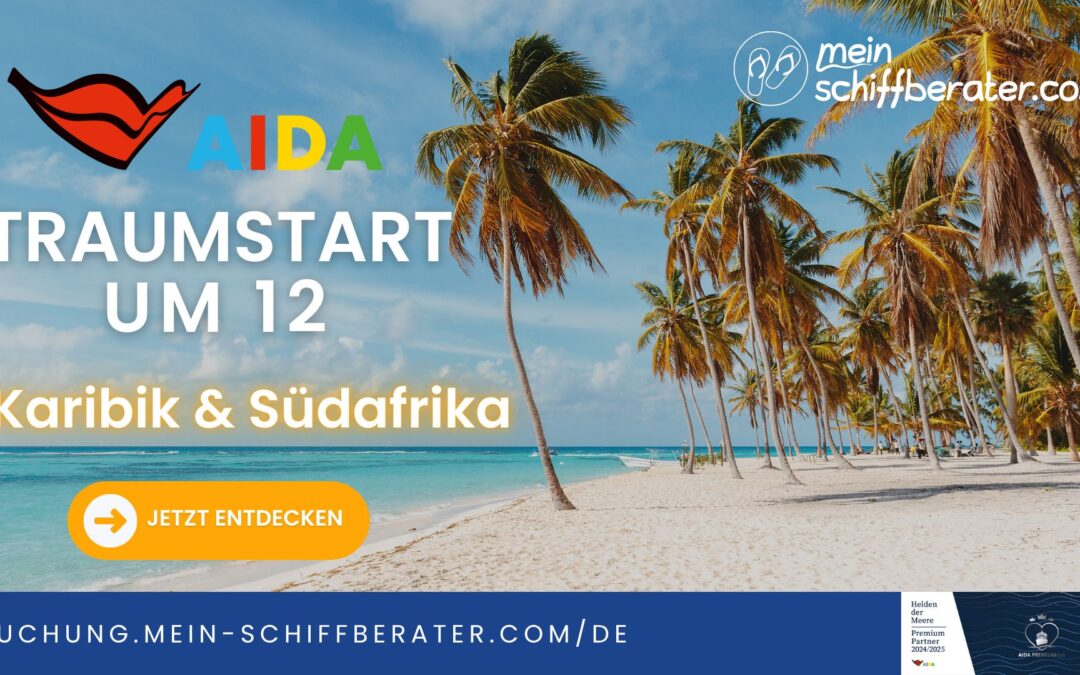 AIDA Traumstart um 12: Karibik & Südafrika