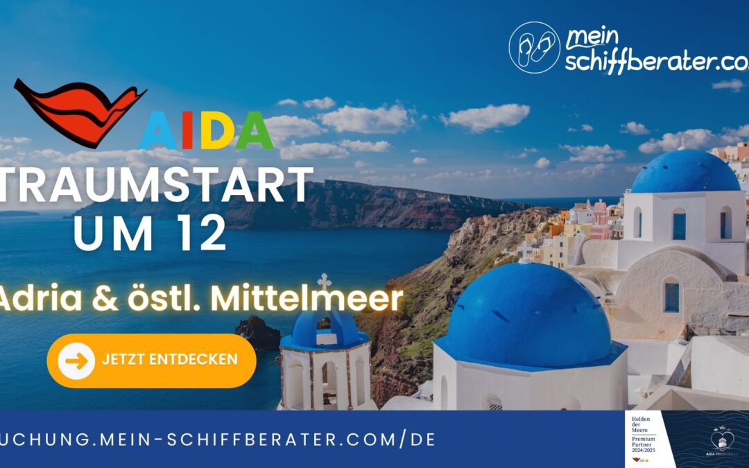 AIDA Traumstart um 12: Adria & Östliches Mittelmeer mit AIDAblu