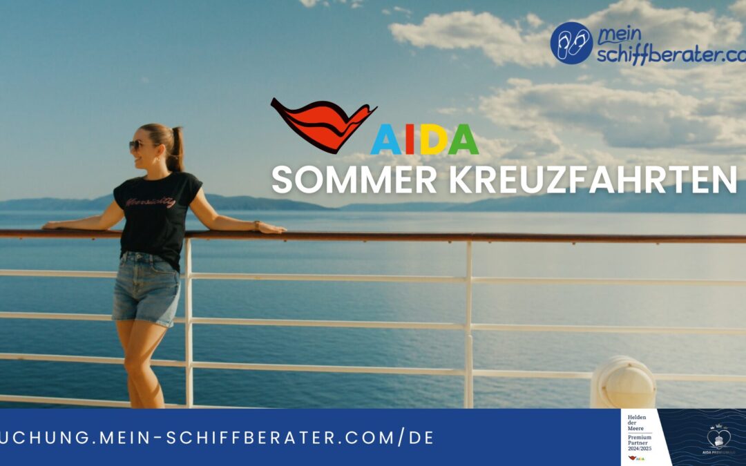 Schnapp dir den Sommer auf See – AIDA Kreuzfahrten zum träumen!