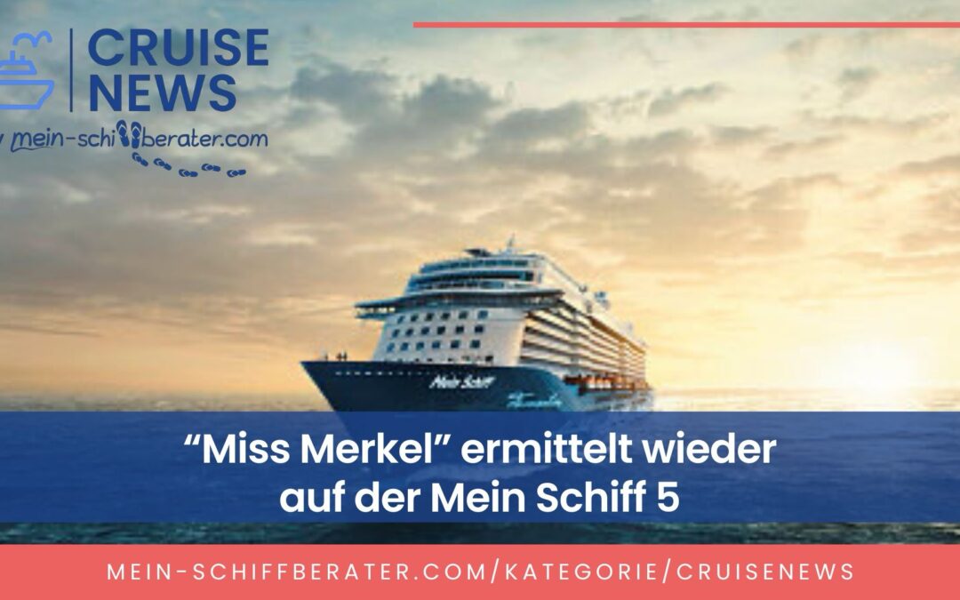 „Miss Merkel“ ermittelt auf der Mein Schiff 5